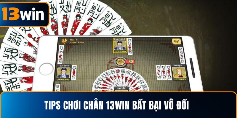  Tips chơi chắn 13WIN bất bại vô đối