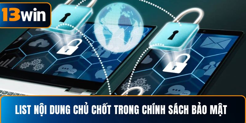 List nội dung chủ chốt trong chính sách bảo mật