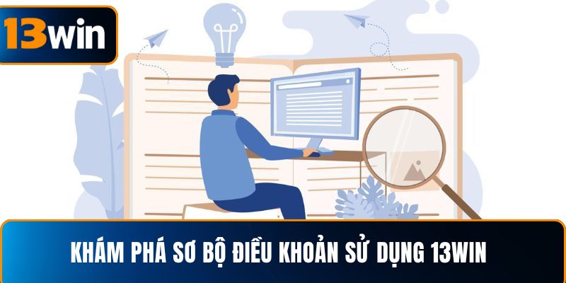  Khám phá sơ bộ điều khoản sử dụng 13WIN 