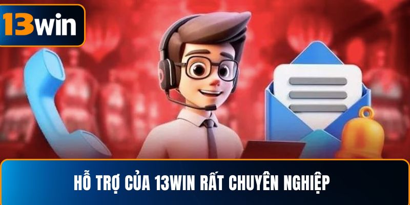 Hỗ trợ của 13WIN rất chuyên nghiệp