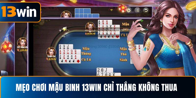 Mẹo chơi mậu binh 13WIN chỉ thắng không thua