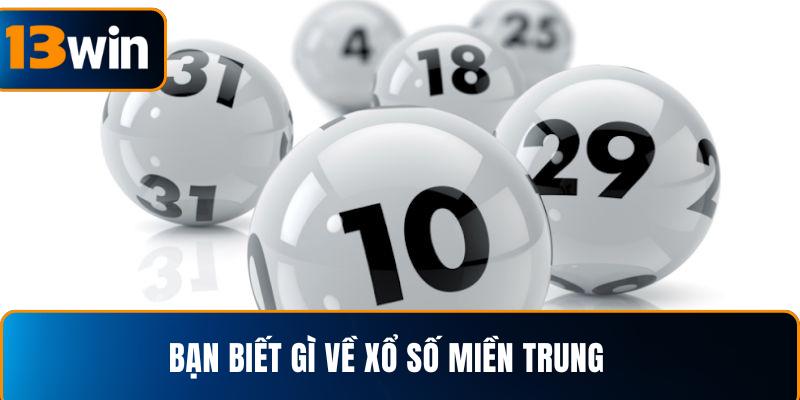  Bạn biết gì về xổ số miền Trung